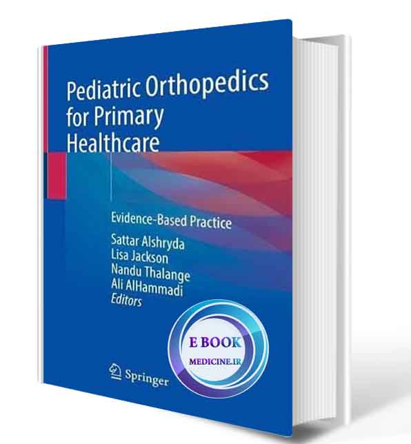 دانلود کتاب Pediatric Orthopedics for Primary Healthcare: Evidence-Based Practice 1st ed. 2021 (ORIGINAL PDF)